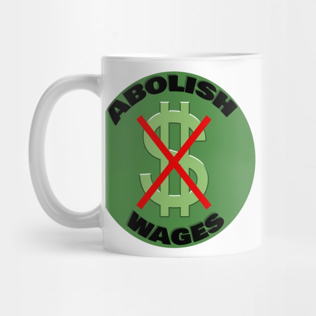 Abolish Wages| Abolish police| Abolish money| political| Bernie 2024 by RevolutionToday